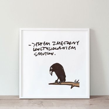 Plakat Jestem zmęczony kultywowaniem smutku